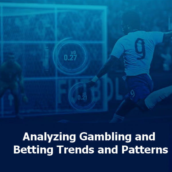 Gambling and Betting Trends and Patterns